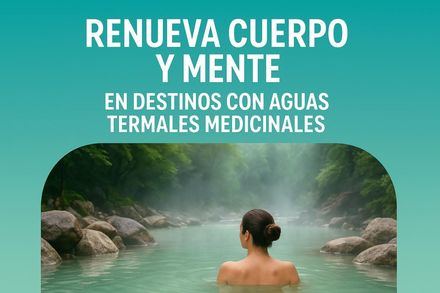 Renueva cuerpo y mente en destinos con aguas termales medicinales